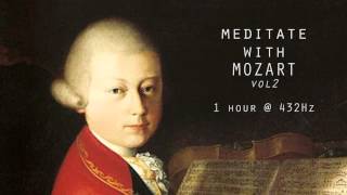 Meditate with Mozart  432Hz Classical Music  Vol 2 [upl. by Quar]