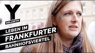 Zwischen Junkies und Hipstern Leben im Frankfurter Bahnhofsviertel [upl. by Eckmann]